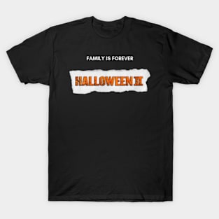 Halloween II - Family Is Forever T-Shirt